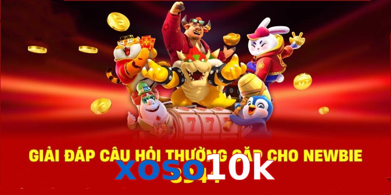 xoso10k 🏆 Kèo quay hũ uy tín - rút tiền tức thì | ưu đãi FUN- xoso10k.com